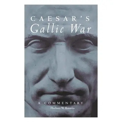 "Caesar's Gallic War, Volume 46: A Commentary" - "" ("Benario Herbert W.")(Paperback)