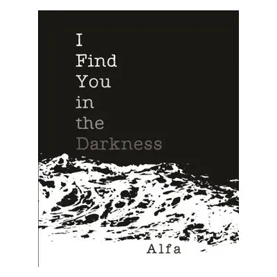 "I Find You in the Darkness: Poems" - "" ("Alfa")(Paperback)