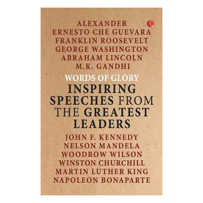 "Words of Glory -Inspiring Speeches from the Greatest Leaders" - "" ("Rupa Publications")(Paperb