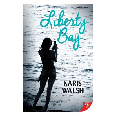 "Liberty Bay" - "" ("Walsh Karis")(Paperback)