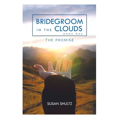 "Bridegroom in the Clouds: The Promise" - "" ("Shultz Susan")(Paperback)