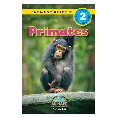 "Primates: Animals That Change the World! (Engaging Readers, Level 2)" - "" ("Lee Ashley")(Paper