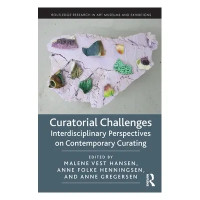 "Curatorial Challenges: Interdisciplinary Perspectives on Contemporary Curating" - "" ("Hansen M