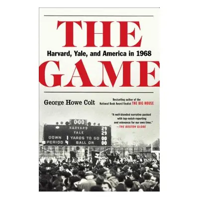 "The Game: Harvard, Yale, and America in 1968" - "" ("Colt George Howe")(Paperback)