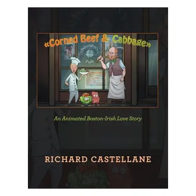 "Corned Beef & Cabbage: An Animated Boston-Irish Love Story" - "" ("Castellane Richard")(Paperba