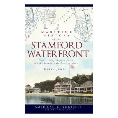 "A Maritime History of the Stamford Waterfront: Cove Island, Shippan Point and the Stamford Harb