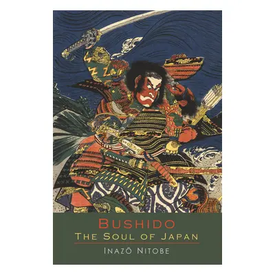 "Bushido the Soul of Japan: An Exposition of Japanese Thought" - "" ("Nitobe Inazo")(Paperback)