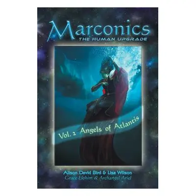 "Marconics: Vol. 2 Angels of Atlantis" - "" ("David Bird Alison")(Paperback)