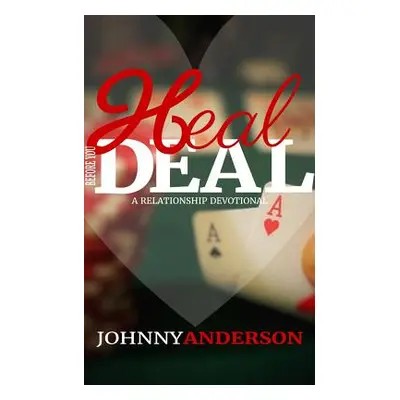 "Heal Before You Deal" - "" ("Anderson Johnny")(Paperback)