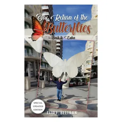 "The Return of The Butterflies: Back to Cuba" - "" ("Beltran Elio F.")(Paperback)