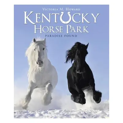 "Kentucky Horse Park: Paradise Found" - "" ("Howard Victoria M.")(Paperback)