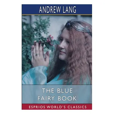 "The Blue Fairy Book (Esprios Classics)" - "" ("Lang Andrew")(Paperback)