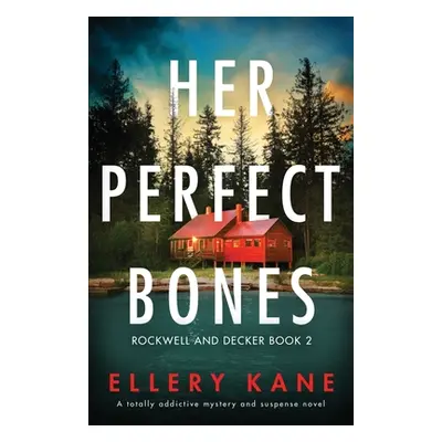 "Her Perfect Bones: A totally addictive mystery and suspense novel" - "" ("Kane Ellery a.")(Pape