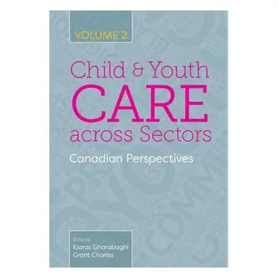 "Child and Youth Care across Sectors, Volume 2: Canadian Perspectives" - "" ("Gharabaghi Kiaras"