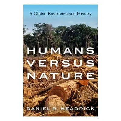 "Humans Versus Nature: A Global Environmental History" - "" ("Headrick Daniel R.")(Paperback)