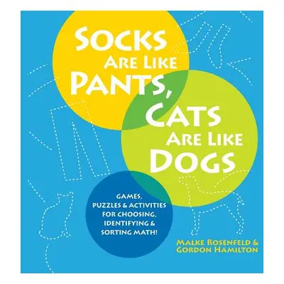 "Socks Are Like Pants, Cats Are Like Dogs: Games, Puzzles, and Activities for Choosing, Identify