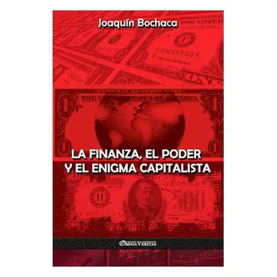 "La Finanza, el Poder y el Enigma Capitalista" - "" ("Bochaca Joaqun")(Paperback)