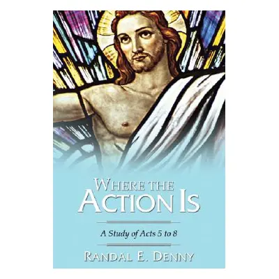 "Where the Action Is" - "" ("Denny Randal Earl")(Paperback)