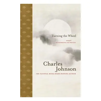 "Turning the Wheel: Essays on Buddhism and Writing" - "" ("Johnson Charles")(Paperback)