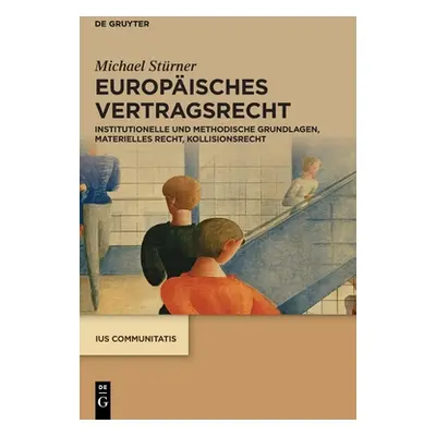 "Europisches Vertragsrecht: Institutionelle Und Methodische Grundlagen, Materielles Recht, Kolli