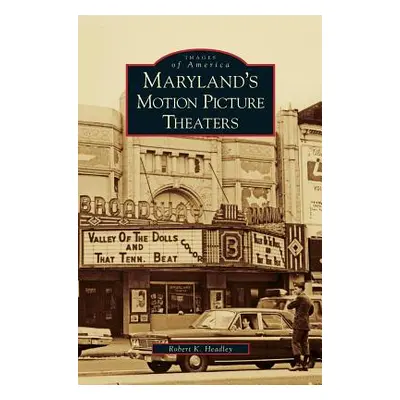 "Maryland's Motion Picture Theaters" - "" ("Headley Robert K.")(Pevná vazba)