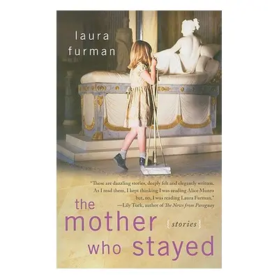 "The Mother Who Stayed: Stories" - "" ("Furman Laura")(Paperback)