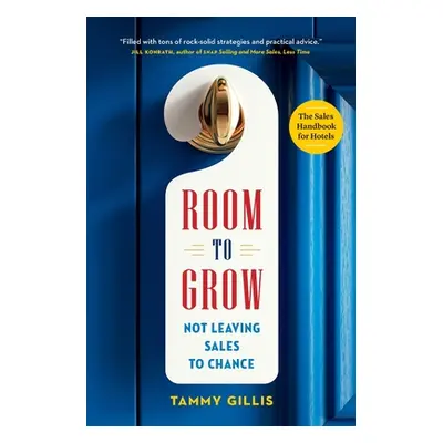 "Room To Grow: Not Leaving Sales to Chance" - "" ("Gillis Tammy")(Paperback)