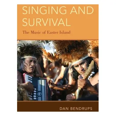 "Singing and Survival: The Music of Easter Island" - "" ("Bendrups Dan")(Paperback)