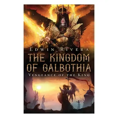 "The Kingdom of Galbothia - Vengeance of the King" - "" ("Rivera Edwin")(Paperback)