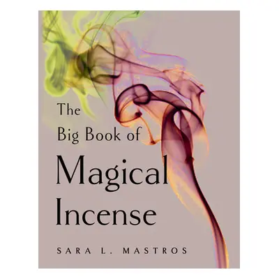 "The Big Book of Magical Incense" - "" ("Mastros Sara L.")(Paperback)