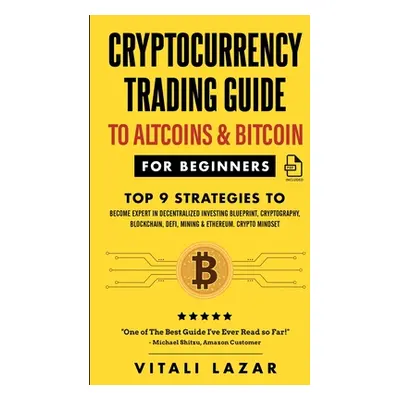 "Cryptocurrency Trading Guide: To Altcoins & Bitcoin for Beginners Top 9 Strategies to Become Ex