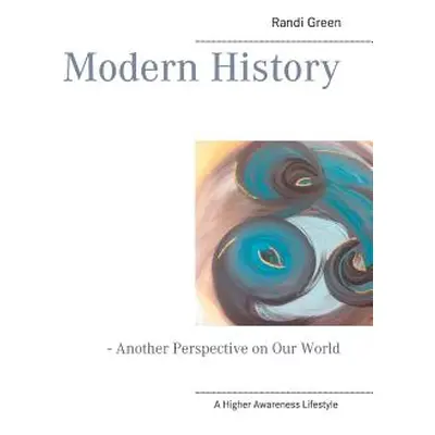 "Modern History: - Another Perspective on Our World" - "" ("Green Randi")(Paperback)