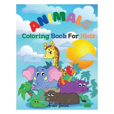 "Animals Coloring book for kids: Cute Animals: Relaxing Colouring Book for Kids Ages 3-8, Boys a