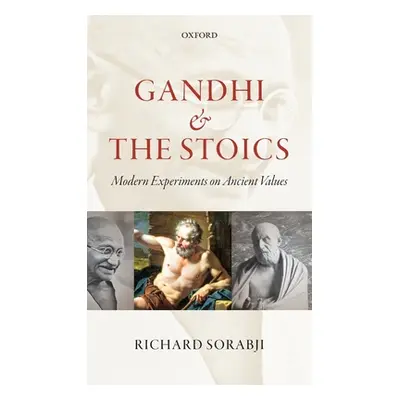 "Gandhi and the Stoics: Modern Experiments on Ancient Values" - "" ("Sorabji Richard")(Pevná vaz