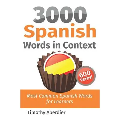 "3000 Spanish Words in Context: Most Common Spanish Words for Learners" - "" ("Aberdier Timothy"