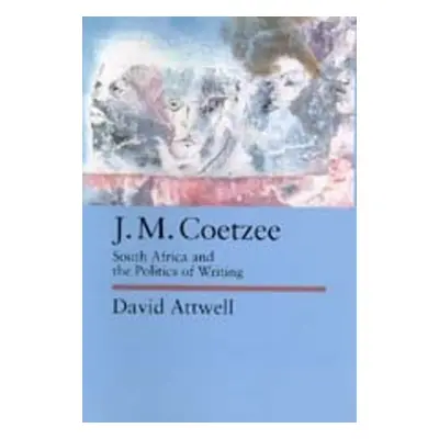 "J.M. Coetzee, 48: South Africa and the Politics of Writing" - "" ("Attwell David")(Paperback)