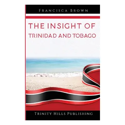 "The Insight of Trinidad and Tobago" - "" ("Brown Francisca")(Paperback)