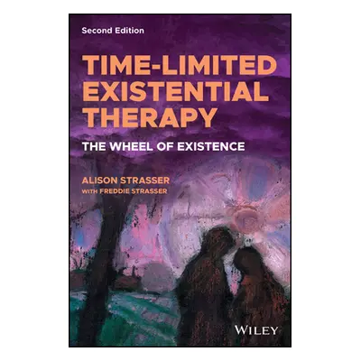 "Time-Limited Existential Therapy: The Wheel of Existence" - "" ("Strasser Freddie")(Paperback)