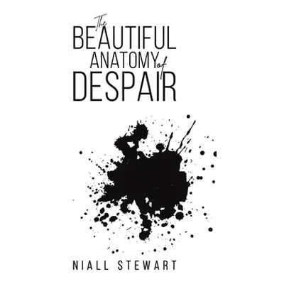 "The Beautiful Anatomy of Despair" - "" ("Stewart Niall")(Pevná vazba)