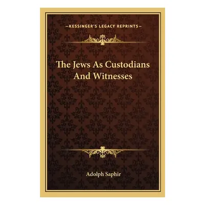 "The Jews as Custodians and Witnesses" - "" ("Saphir Adolph")(Paperback)