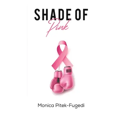 "Shade of Pink" - "" ("Pitek-Fugedi Monica")(Paperback)