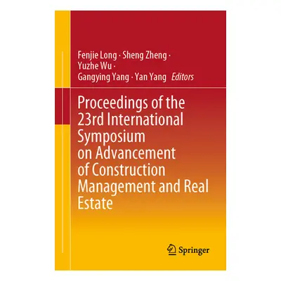 "Proceedings of the 23rd International Symposium on Advancement of Construction Management and R