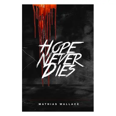 "Hope Never Dies" - "" ("Wallace Mathias")(Paperback)