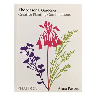 "The Seasonal Gardener: Creative Planting Combinations" - "" ("Pavord Anna")(Pevná vazba)