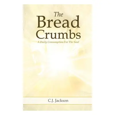 "The Bread Crumbs" - "" ("Jackson C. J.")(Paperback)