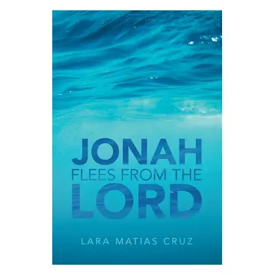 "Jonah Flees from the Lord" - "" ("Cruz Lara Matias")(Paperback)