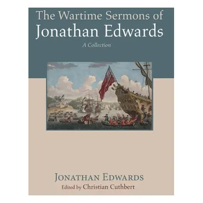 "The Wartime Sermons of Jonathan Edwards" - "" ("Edwards Jonathan")(Paperback)