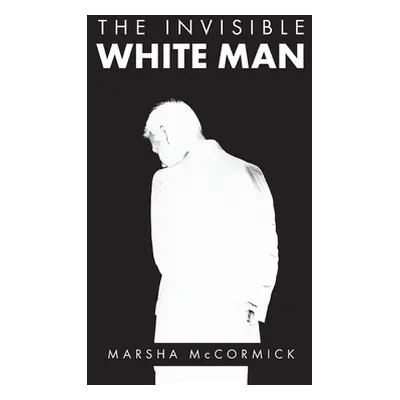 "The Invisible White Man" - "" ("McCormick Marsha")(Paperback)