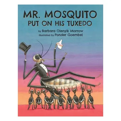 "Mr. Mosquito Put on His Tuxedo" - "" ("Morrow Barbara Olenyik")(Pevná vazba)