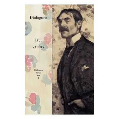 "Collected Works of Paul Valery, Volume 4: Dialogues" - "" ("Valry Paul")(Paperback)